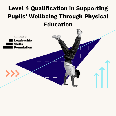Level 4 Qualification in Supporting Pupils’ Wellbeing Through Physical Education