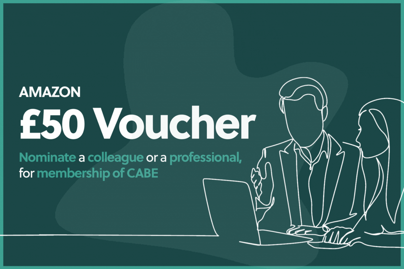 CABE Member Referral Scheme  CABE Member Referral Scheme