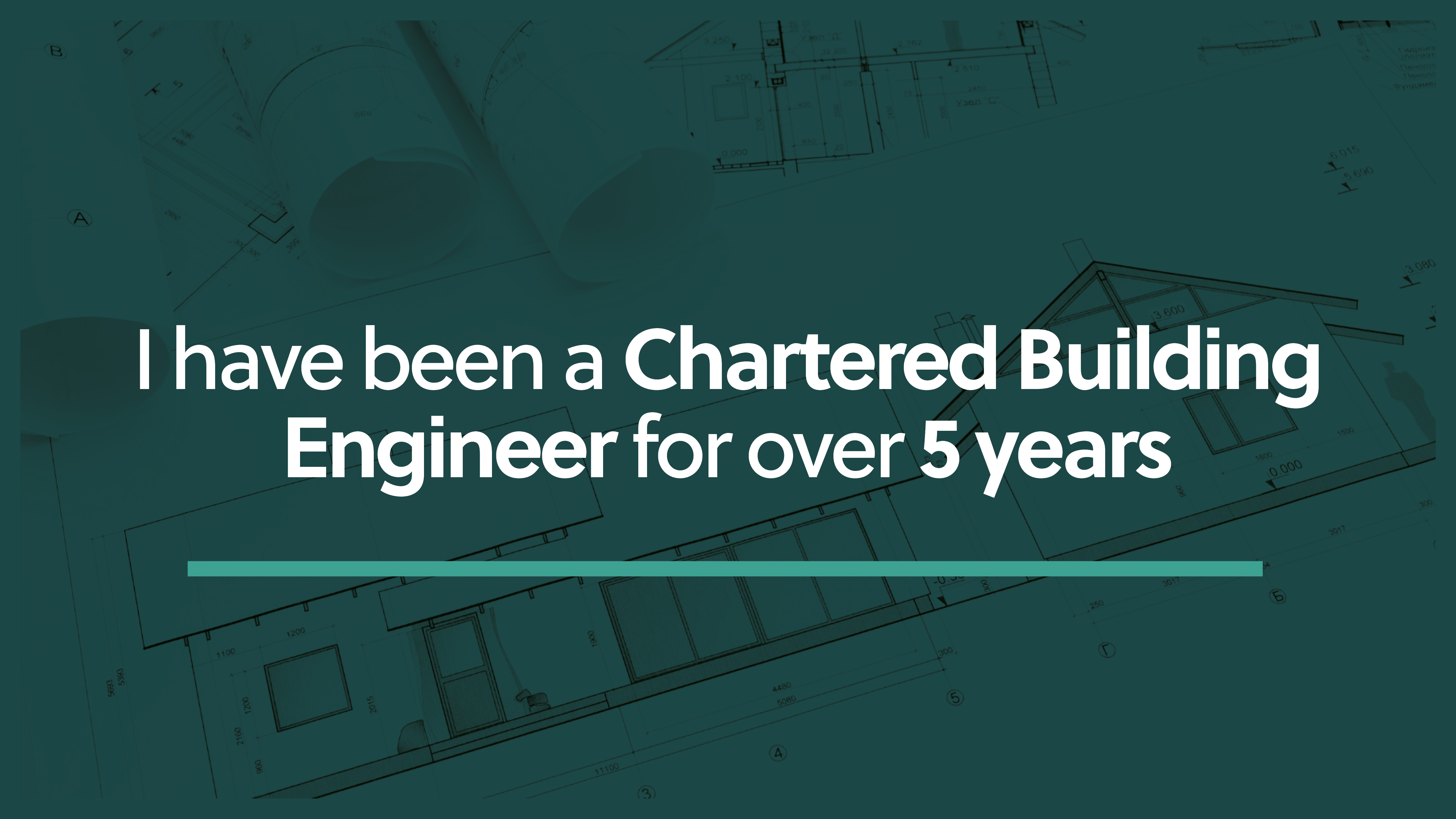 Chartered Building Engineer for 5 years Chartered Building Engineer for 5 years