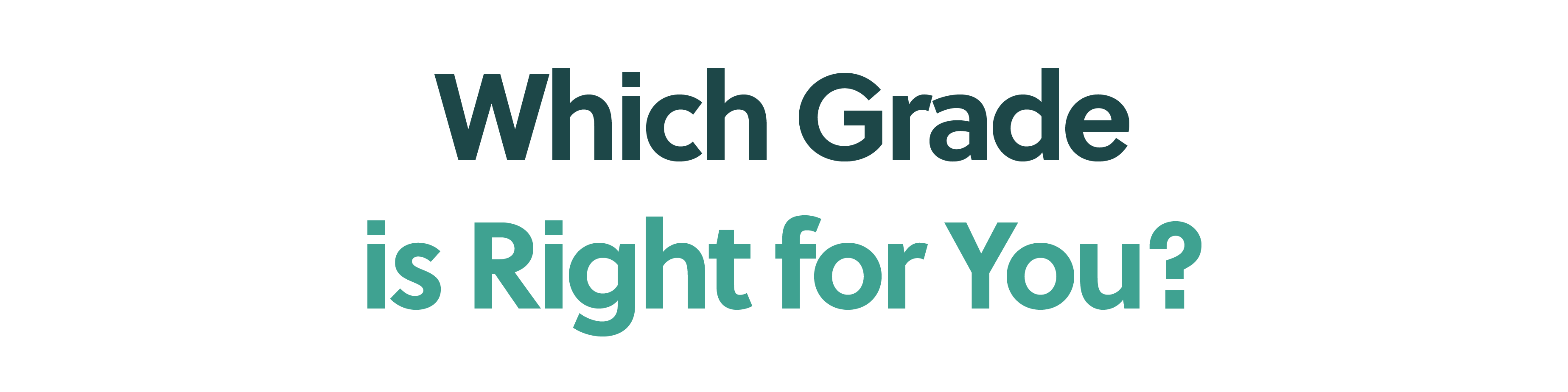 Which Grade is Right for You?