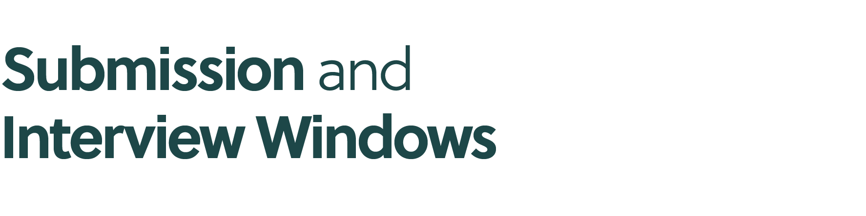 Submission and Interview Windows Submission and Interview Windows