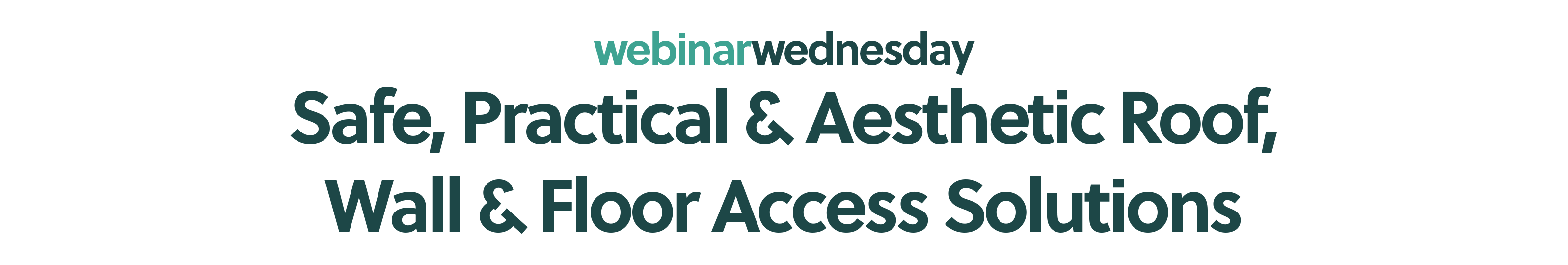 Safe, Practical & Aesthetic Roof, Wall & Floor Access Solutions
