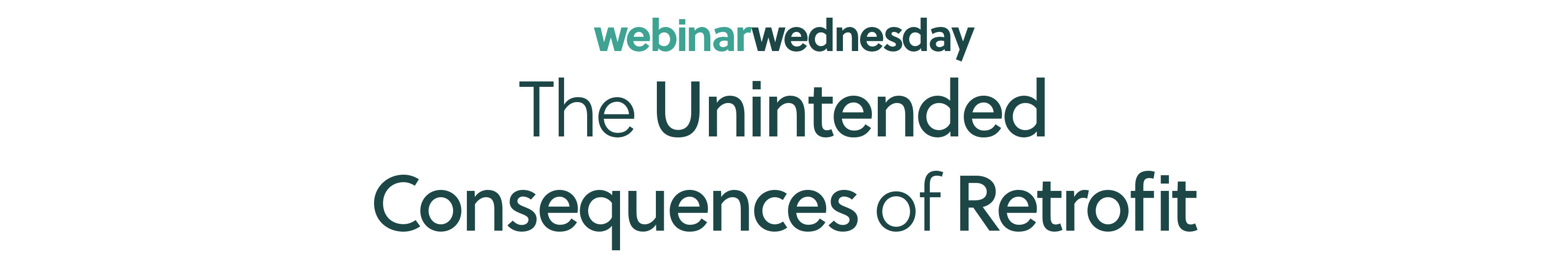The Unintended Consequences of Retrofit The Unintended Consequences of Retrofit