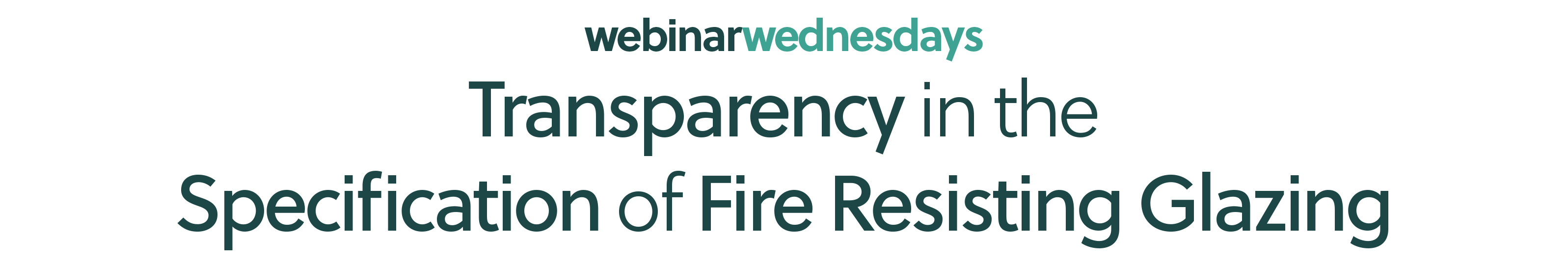 Transparency in the Specification of Fire Resisting Glazing Transparency in the Specification of Fire Resisting Glazing