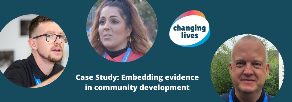 Changing Lives Case Study: Embedding evidence in community development