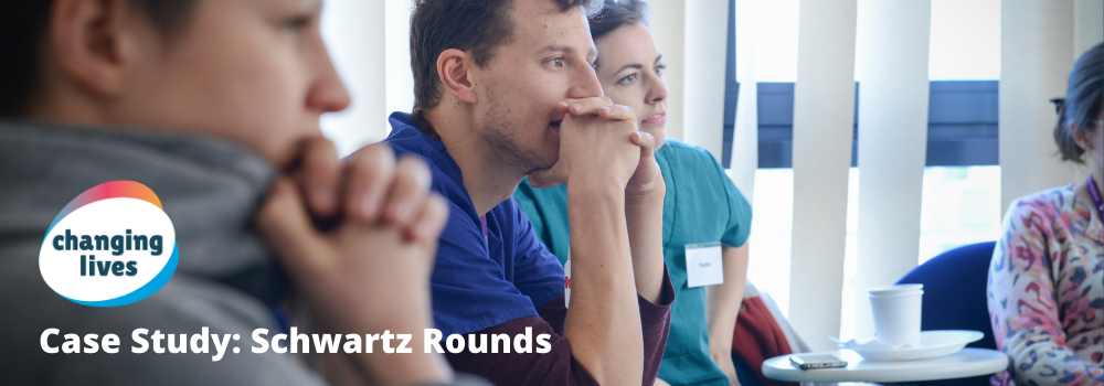 Changing Lives Case Study: Schwartz Rounds