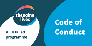 Banner stating Code of Conduct: Changing Lives: a CILIP led programme