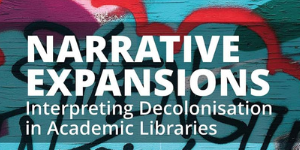 Cropped book cover 'Narrative Expansions: Interpreting Decolonisation in Academic Libraries'
