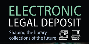 Electronic Legal Deposit: Shaping the Library Collections of the Future