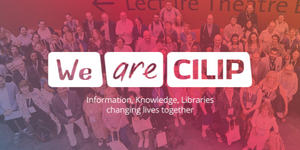 We are CILIP logo with subtitle Information Knowledge Libraries changing lives together overlaid over photo of attendees at CILIP's 2019 conference