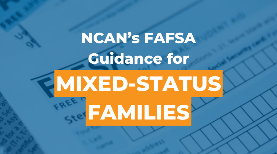 NCAN's FAFSA guidance for mixed-status families