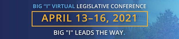 Big I Virtual Legislative Conference April 13-16