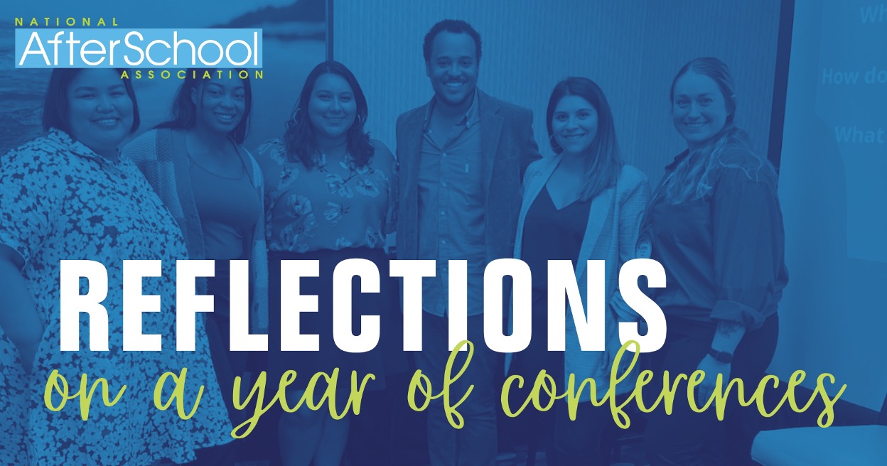 Reflections on a Year of Conferences National Afterschool Association