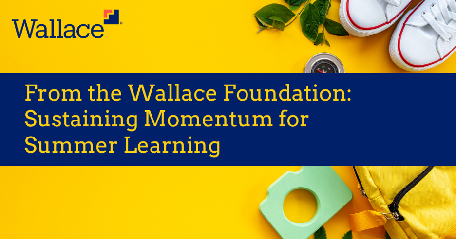 New from Wallace: Sustaining Momentum for Summer Learning - National ...