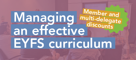 Managing and effective EYFS curriculum