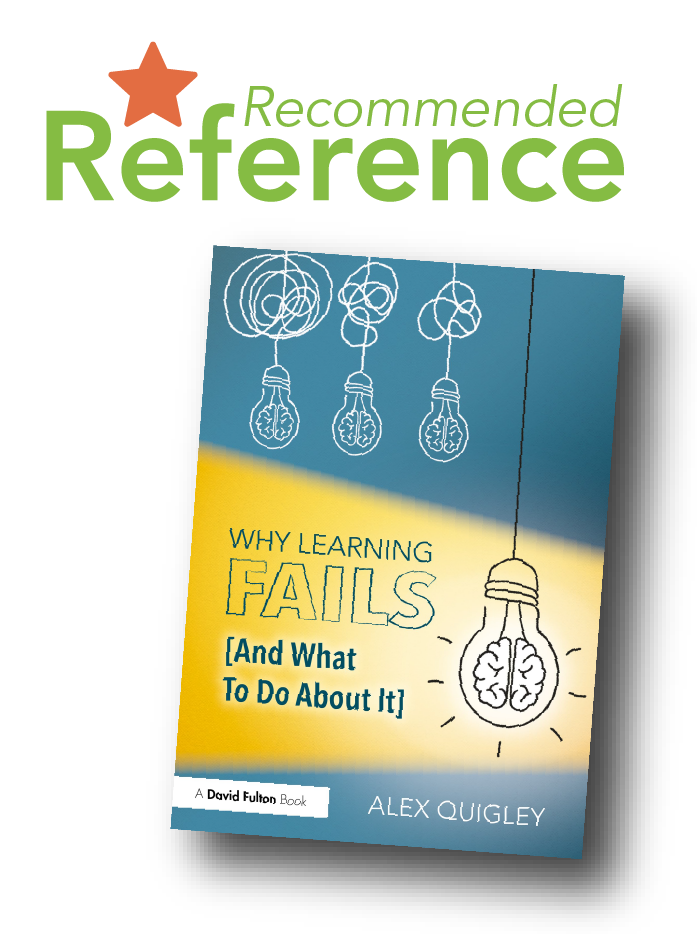 Recommended Reference - Why Learning Fails, Alex Quigley