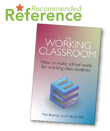 The Working Classroom: How to make school work for working-class students (2023) by Matt Bromley and Andy Griffith