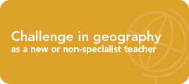Webinar: Challenge in geography as a new or non-specialist teacher