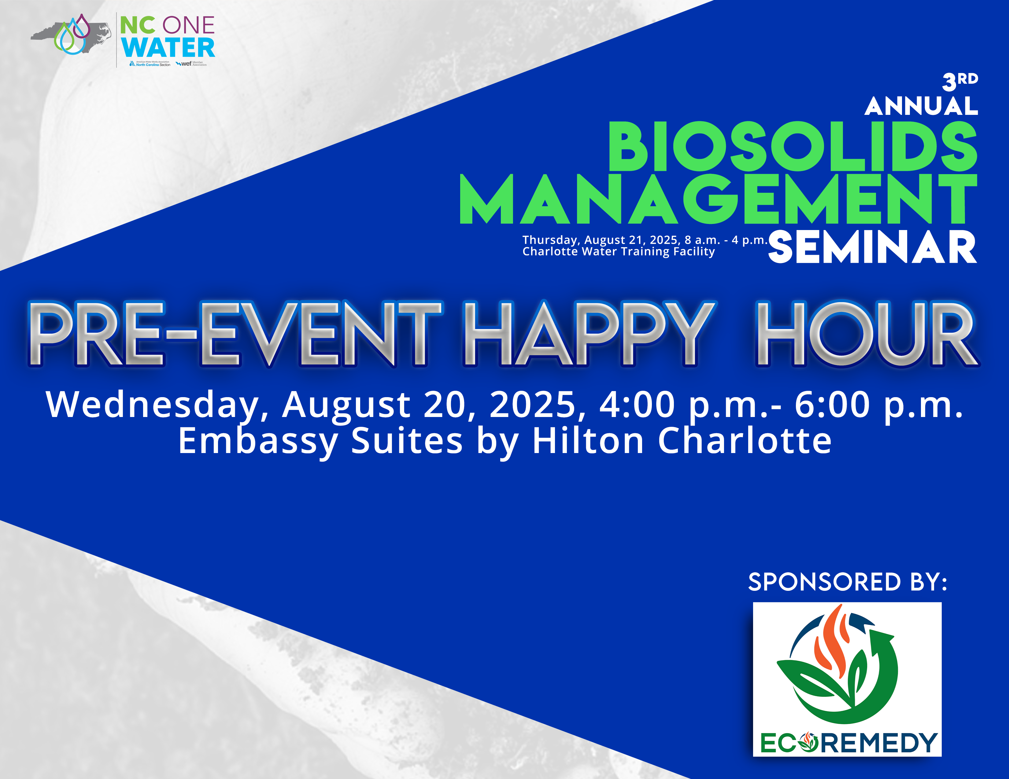 3rd Annual Biosolids Management Seminar" and a "Pre-Event Happy Hour." The seminar is scheduled for Thursday, August 21, 2025, from 8 a.m. to 4 p.m. at the Charlotte Water Training Facility. The happy hour is on Wednesday, August 20, 2025, from 4:00 p.m. to 6:00 p.m. at the Embassy Suites by Hilton Charlotte. The event is sponsored by EcoRemedy, whose logo is displayed at the bottom right. The top left corner features the "NC ONE WATER" logo. The background is a gradient of blue and gray.