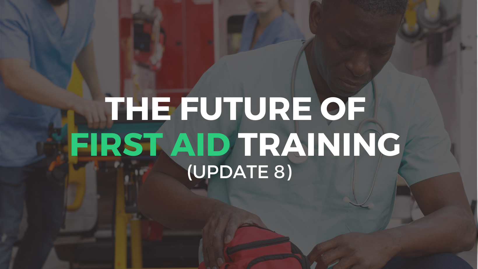 The Future of First Aid Training (Update 8) - Saiosh