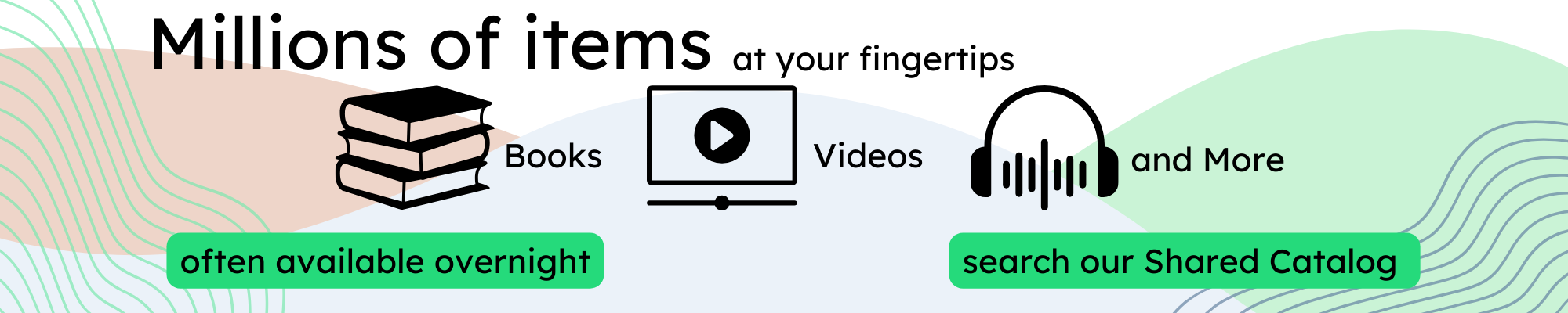 Millions of items at your fingertips. Books, Videos, and More. Often available overnight. Search our Shared Catalog.