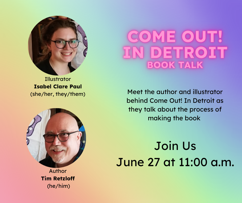 Come Out! In Detroit Book Talk. Meet the author and illustrator behind Come Out! In Detroit as they talk about the process of making the book. Join us June 27 at 11:00 a.m.